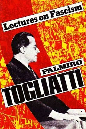 Lectures on Fascism by Palmiro Togliatti