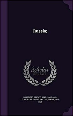 Russia; by Leonora Blanche Lang, Edgar Saltus, Alfred Rambaud