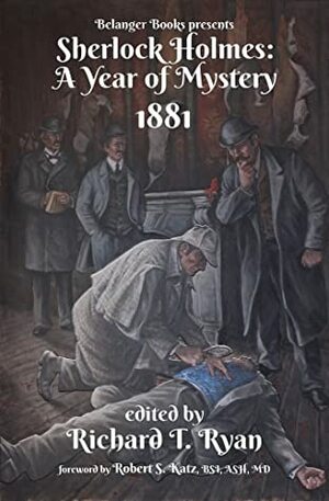 Sherlock Holmes: A Year of Mystery 1881 by Richard T. Ryan