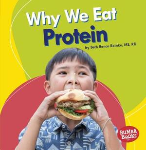 Why We Eat Protein by Beth Bence Reinke