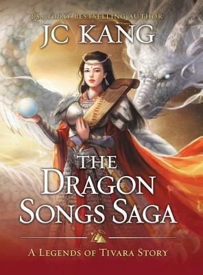 The Dragon Songs Saga: The Complete Epic Quartet by J.C. Kang