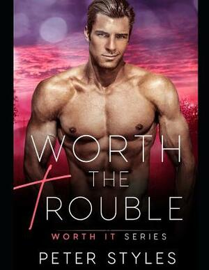 Worth The Trouble by Peter Styles