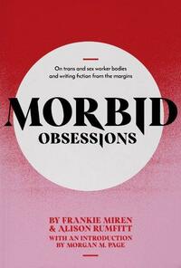 Morbid Obsessions by Frankie Miren, Alison Rumfitt