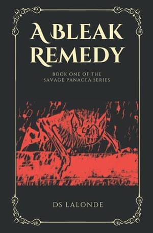 A Bleak Remedy by D. S. LaLonde