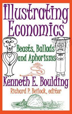Illustrating Economics: Beasts, Ballads and Aphorisms by Kenneth E. Boulding