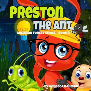 Preston The Ant by Rebecca Bauman