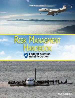 Risk Management Handbook: Faa-H-8083-2 by Federal Aviation Administration (FAA)