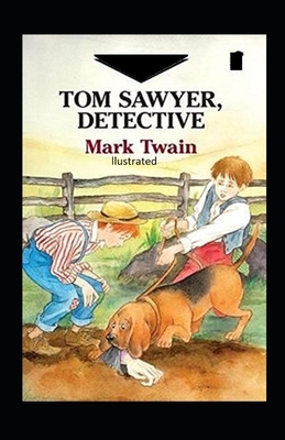 Tom Sawyer, Detective Illustrated by Mark Twain