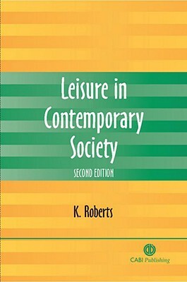 Leisure in Contemporary Society by K. Roberts