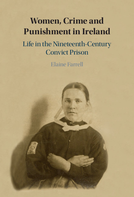 Women, Crime and Punishment in Ireland by Elaine Farrell