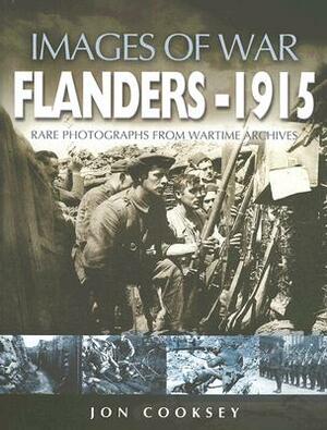 Flanders 1915: Rare Photographs from Wartime Archives by Jon Cooksey