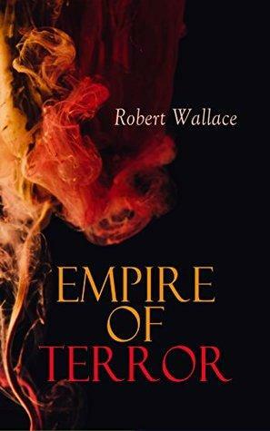 Empire of Terror by Robert Wallace