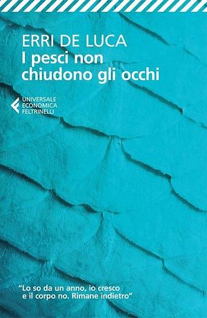 I pesci non chiudono gli occhi by Erri De Luca