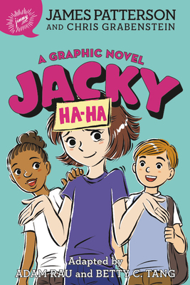 Jacky Ha-Ha: A Graphic Novel by Chris Grabenstein, Adam Rau, James Patterson