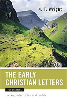 The Early Christian Letters for Everyone by N.T. Wright, Tom Wright