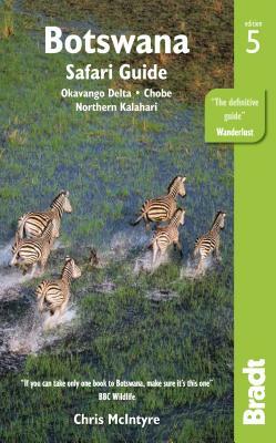 Botswana Safari Guide: Okavango Delta, Chobe, Northern Kalahari by Chris McIntyre