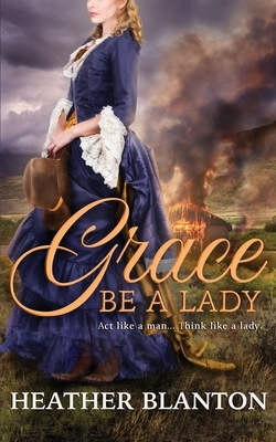 Grace be a Lady by Heather Blanton