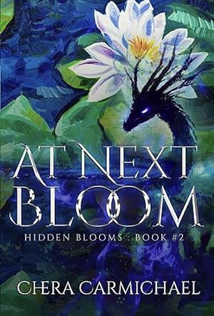 At Next Bloom by Chera Carmichael