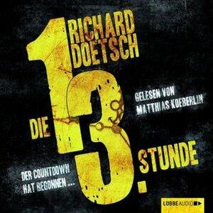 Die Dreizehnte Stunde by Richard Doetsch, Dietmar Schmidt, Matthias Koeberlin