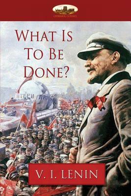 What Is To Be Done? by Vladimir Lenin