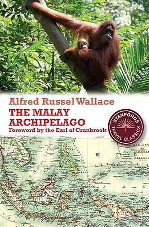 The Malay Archipelago: The Land of the Orang-Utan and the Bird of Paradise by Alfred Russel Wallace