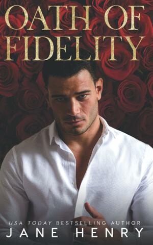 Oath of Fidelity: A Dark Mafia Romance by Jane Henry
