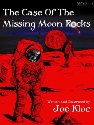 The Case of the Missing Moon Rocks by Joe Kloc