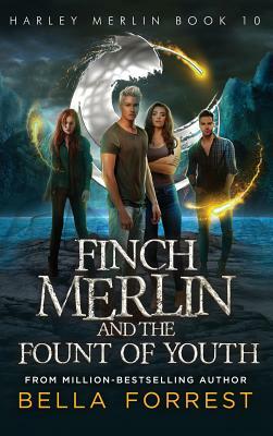Harley Merlin 10: Finch Merlin and the Fount of Youth by Bella Forrest