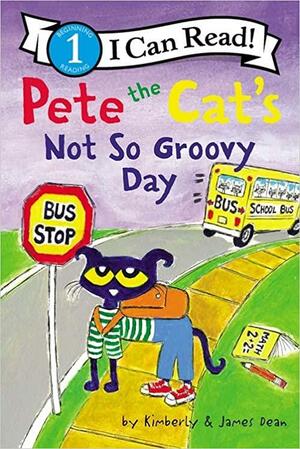 Pete the Cat's Not So Groovy Day by James Dean, Kimberly Dean