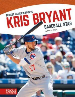 Kris Bryant: Baseball Star by Marty Gitlin