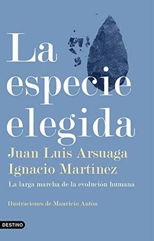 La especie elegida: La larga marcha de la evolución humana (Imago Mundi) by Juan Luis Arsuaga, Ignacio Martínez