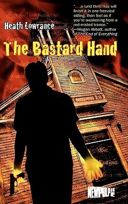 The Bastard Hand by Heath Lowrance
