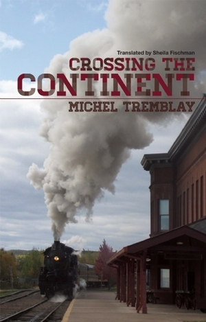 Crossing the Continent by Michel Tremblay