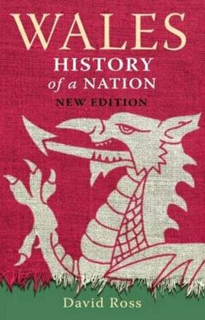 Wales History of a Nation by David Ross
