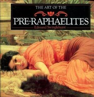 The Art of the Pre-Raphaelites by Edmund Swinglehurst