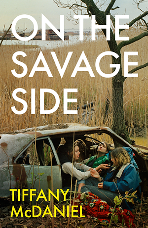 On the Savage Side by Tiffany McDaniel