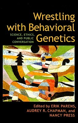 Wrestling with Behavioral Genetics: Science, Ethics, and Public Conversation by 