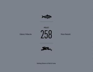 Project 258: Making Dinner at Fish & Game by Zak Pelaccio, Peter Barrett