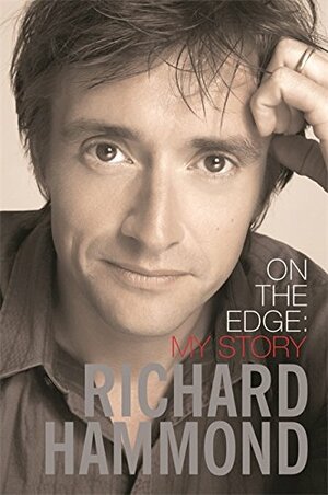 On the Edge: My Story by Richard Hammond