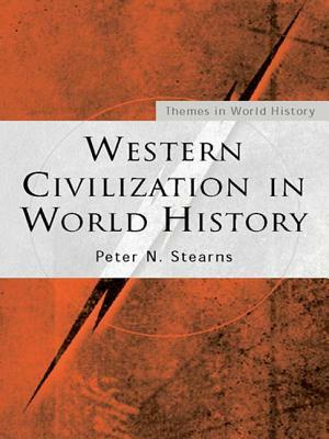 Western Civilization in World History by Peter N. Stearns