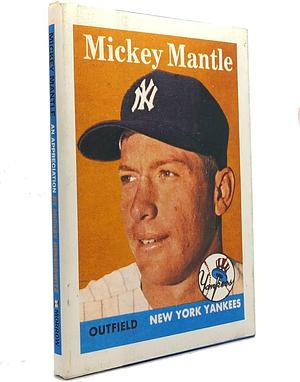 Mickey Mantle: An Appreciation by Mickey Herskowitz