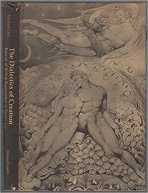 The Dialectics of Creation: Patterns of Birth &amp; Regeneration in Paradise Lost by Michael Lieb, Research Professor of Humanities Emeritus and Professor of English Emeritus Michael Lieb