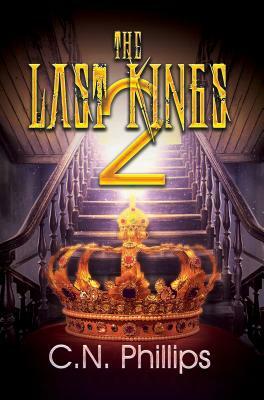 The Last Kings 2: Long Live The King by C.N. Phillips