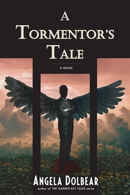 A Tormentor's Tale by Angela Dolbear