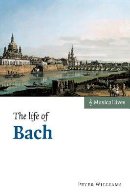 The Life of Bach by Peter Williams