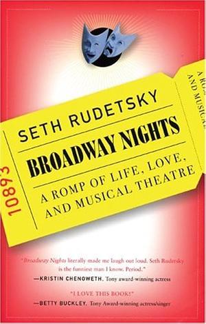 Broadway Nights: A Romp of Life, Love, and Musical Theatre by Seth Rudetsky