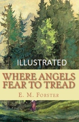 Where Angels Fear to Tread Illustrated by E.M. Forster