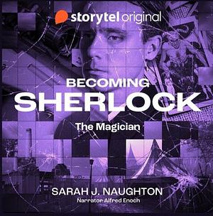 Becoming Sherlock- The Magican  by Sarah J. Naughton