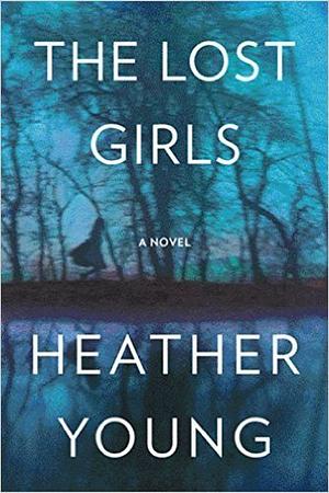 The Lost Girls by Heather Young