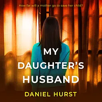 My Daughter's Husband by Daniel Hurst (Novelist)